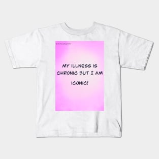 My illness is chronic Kids T-Shirt